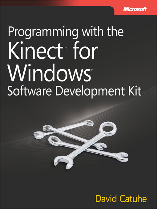 Title details for Programming with the Kinect for Windows Software Development Kit by David Catuhe - Available